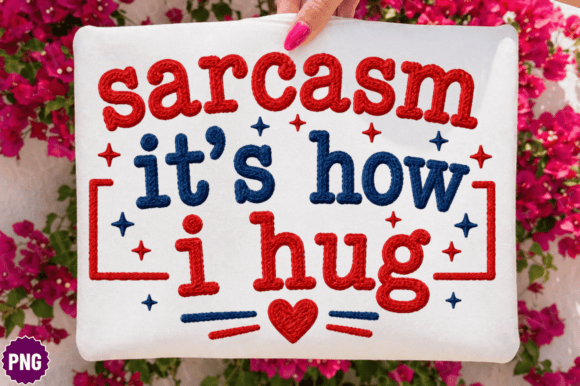 Sarcasm It’s How I Hug PNG Design Guide